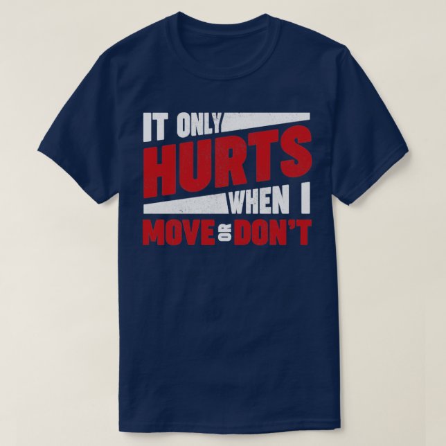 It only hurts when I move or dont EhlersDanlos Syn T-Shirt (Design Front)