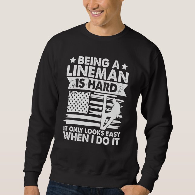 It only looks easy when I do Lineman Lineworker El Sweatshirt (Front)