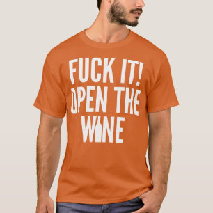 It Open The Wine Funny Wine Lover Quote 1 T-Shirt