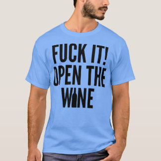 It Open The Wine Funny Wine Lover Quote T-Shirt