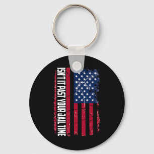 It Past Your Jail Time Funny Trump Isnt It Past Yo Key Ring