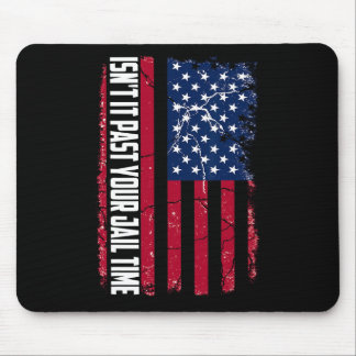 It Past Your Jail Time Funny Trump Isnt It Past Yo Mouse Pad