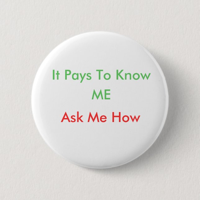 It Pays To Know, ME, Ask Me How 6 Cm Round Badge (Front)