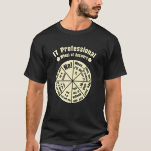 It Professional Wheel Of Answers, Funny Geek Nerd T-Shirt