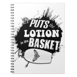 It Puts The Lotion in the Basket Grunge Notebook