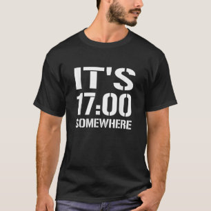 It s 1700 Somewhere Funny Military Soldier Beer Da T-Shirt