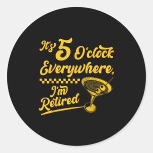 It’s 5 O’clock Everywhere Funny Retired Tail Gifts Classic Round Sticker