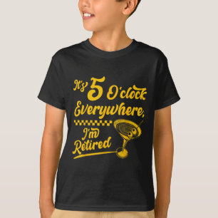 It’s 5 O’clock Everywhere Funny Retired Tail Gifts T-Shirt