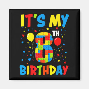 It’s 8th birthday 8 year old building blocks kids magnet