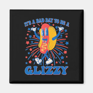 It’s A Bad Day To Be A Glizzy 4th Of July Hotdog F Magnet