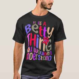 It s a Betty Thing You Wouldn t Understand Groovy T-Shirt