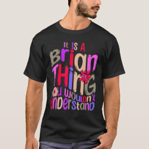 It s a Brian Thing You Wouldn t Understand Groovy T-Shirt
