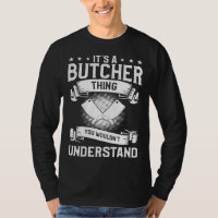 It s A Butcher Thing You Wouldn t Understand Butch