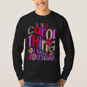 It s a Carol Thing You Wouldn t Understand Groovy T-Shirt