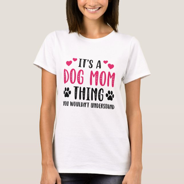 It’s A Dog Mum Thing T-Shirt (Front)