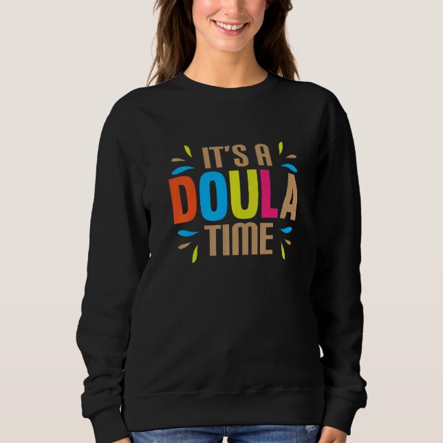 It´s a Doula Time   Sweatshirt (Front)