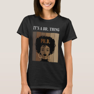 It s A Dr Thing PhD Doctorate Student Graduation B T-Shirt