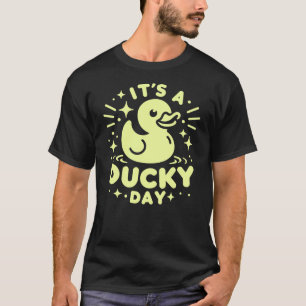 It’s a Ducky Day Rubber Duck T-Shirt