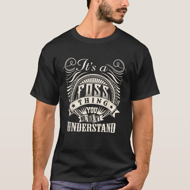 It s A FOSS Thing You Wouldn t Understand FOSS Fam T-Shirt (Front)