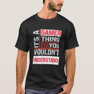 It s a Gamer Thing Funny Gamer Gaming Men Boys Kid T-Shirt