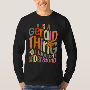 It s a Gerald Thing You Wouldn t Understand Gerald T-Shirt