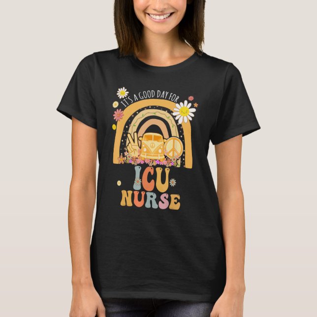 It s A Good Day For ICU Nurse Groovy Hippie Retro T-Shirt (Front)