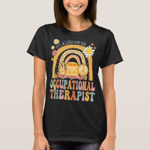 It s A Good Day For Occupational Therapist Hippie  T-Shirt