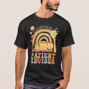 It s A Good Day For Patient Adviser Groovy Hippie T-Shirt