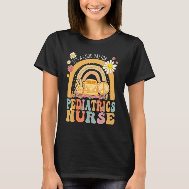 It s A Good Day For Pediatrics Nurse Groovy Hippie T-Shirt (Front)
