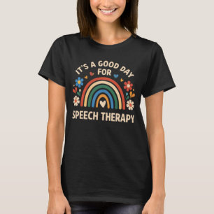 It_s A Good Day For Speech Therapy SLP Speech Path T-Shirt