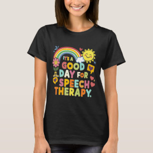 It_s A Good Day For Speech Therapy SLP Speech Path T-Shirt