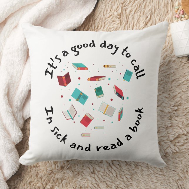 It’s a Good Day to Call in Sick and Read a Book Cushion (Blanket)