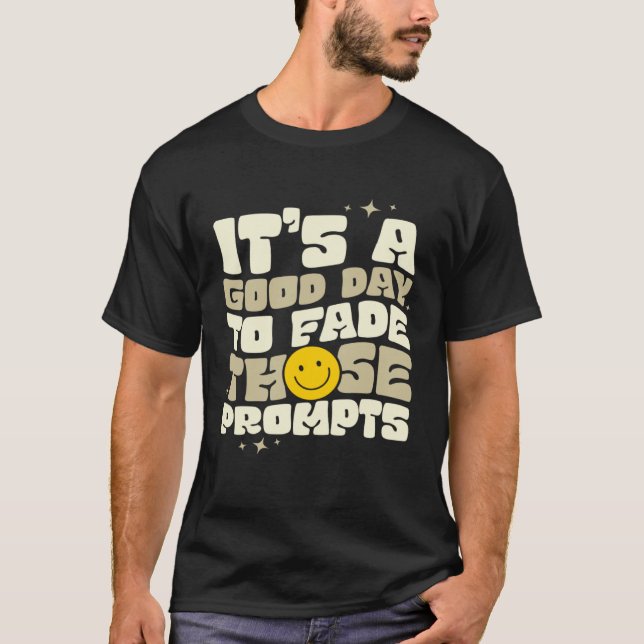 It s a Good Day to Fade Those Prompts ABA Autism A T-Shirt (Front)