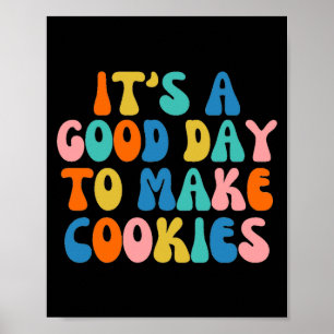 It S A Good Day To Make Cookie  Poster