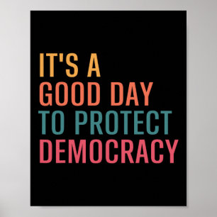It’s A Good Day To Protect Democracy Funny Politic Poster