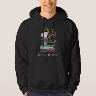 It S A Good Day To Read A Book Book Funny Hoodie