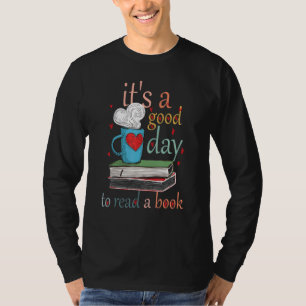It S A Good Day To Read A Book Book Funny T-Shirt