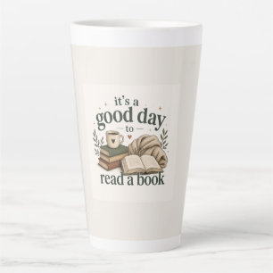 It’s a Good Day to Read a Book Latte Mug