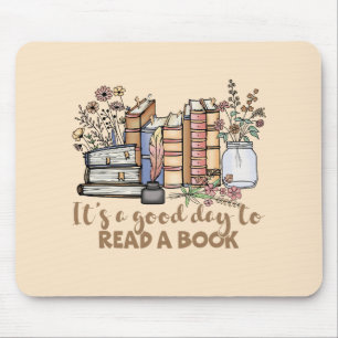 It’s a Good Day to Read a Book Mouse Pad