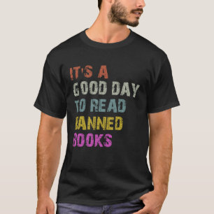 It s A Good Day To Read Banned Books Banned Books T-Shirt
