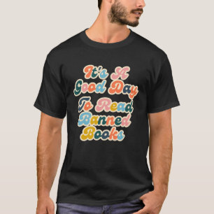 It s A Good Day To Read Banned Books Reading Banne T-Shirt
