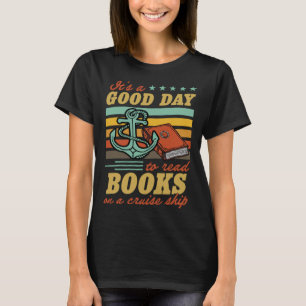 It s A Good Day To Read Books On A Cruise Ship Lit T-Shirt