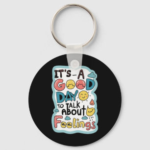 It`s A Good Day To Talk About Feelings Apparel Key Ring
