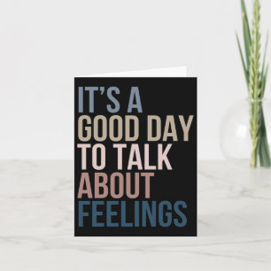 It’s A Good Day To Talk About Feelings  Card