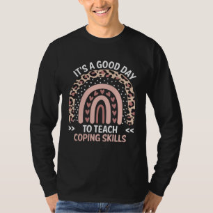 It s A Good Day To Teach Coping Skills Mental Heal T-Shirt