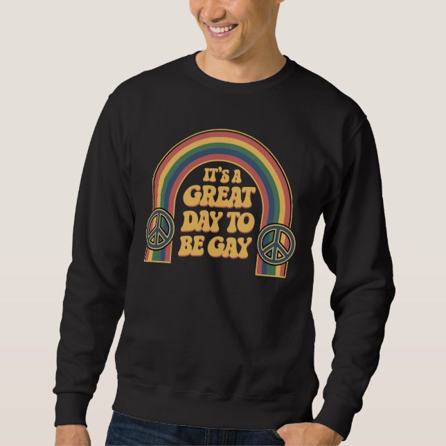 It’s A Great Day To Be Gay LGBTQ Pride Month Queer Sweatshirt (Front)