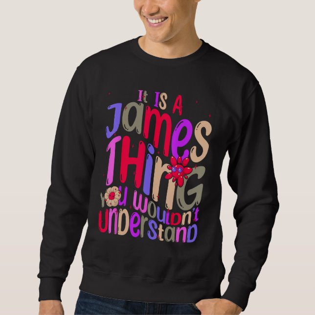 It s a James Thing You Wouldn t Understand Groovy  Sweatshirt (Front)
