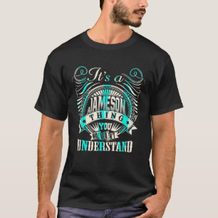 It s A JAMESON Thing You Wouldn t Understand JAMES T-Shirt