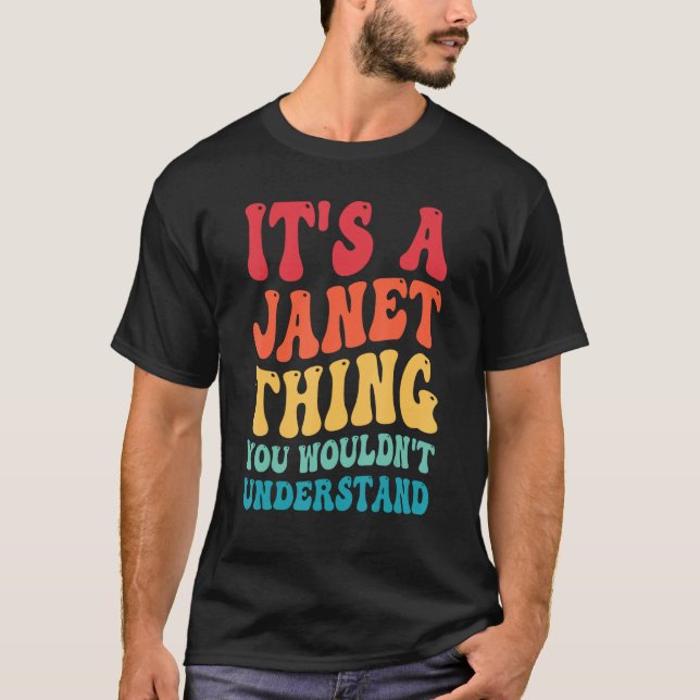 It s A Janet Thing You Wouldn t Understand 2 T-Shirt (Front)