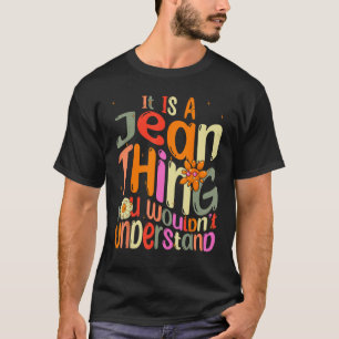 It s a Jean Thing You Wouldn t Understand Groovy F T-Shirt